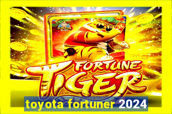 toyota fortuner 2024